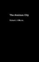 The Anxious City: British Urbanism in the late 20th Century (Hardback)
