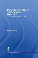 The Cultural Politics of the Paralympic Movement: Through an Anthropological Lens - Routledge Critical Studies in Sport (Hardback)