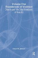 Foundations of Violence - Death and the Displacement of Beauty (Hardback)