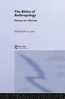 The Ethics of Anthropology: Debates and Dilemmas (Hardback)