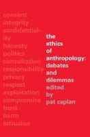 The Ethics of Anthropology: Debates and Dilemmas (Paperback)