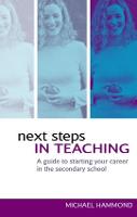 Next Steps in Teaching: A Guide to Starting your Career in the Secondary School (Paperback)