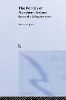 The Politics of Northern Ireland: Beyond the Belfast Agreement (Hardback)