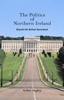 The Politics of Northern Ireland: Beyond the Belfast Agreement (Paperback)