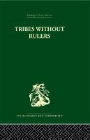 Tribes Without Rulers: Studies in African Segmentary Systems (Hardback)