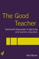 The Good Teacher: Dominant Discourses in Teacher Education (Paperback)