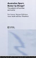 Australian Sport - Better by Design?: The Evolution of Australian Sport Policy (Hardback)