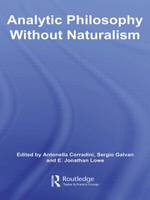 Analytic Philosophy Without Naturalism - Routledge Studies in Twentieth-Century Philosophy (Hardback)