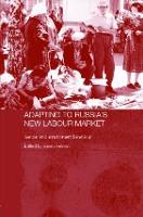 Adapting to Russia's New Labour Market: Gender and Employment Behaviour - Routledge Contemporary Russia and Eastern Europe Series (Hardback)