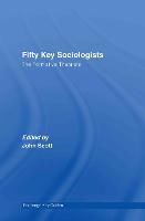 Fifty Key Sociologists: The Formative Theorists - Routledge Key Guides (Hardback)