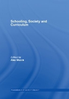 Schooling, Society and Curriculum - Foundations and Futures of Education (Hardback)
