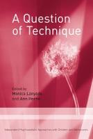 A Question of Technique: Independent Psychoanalytic Approaches with Children and Adolescents - Independent Psychoanalytic Approaches with Children and Adolescents (Paperback)