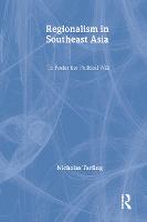 Regionalism in Southeast Asia: To foster the political will - Routledge Studies in the Modern History of Asia (Hardback)