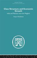 Class Structure and Economic Growth: India and Pakistan Since the Moghuls - Economic History (Hardback)