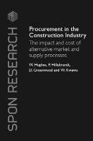 Procurement in the Construction Industry: The Impact and Cost of Alternative Market and Supply Processes - Spon Research (Hardback)