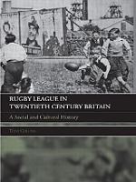 Rugby League in Twentieth Century Britain: A Social and Cultural History (Paperback)