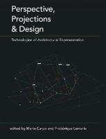 Perspective, Projections and Design: Technologies of Architectural Representation (Paperback)