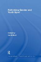 Rethinking Gender and Youth Sport - Routledge Studies in Physical Education and Youth Sport (Hardback)