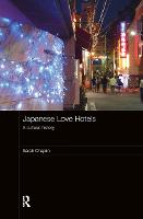 Japanese Love Hotels: A Cultural History - Routledge Contemporary Japan Series (Hardback)