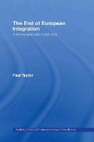 The End of European Integration: Anti-Europeanism Examined - Routledge/UACES Contemporary European Studies (Hardback)