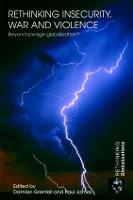Rethinking Insecurity, War and Violence: Beyond Savage Globalization? - Rethinking Globalizations (Hardback)