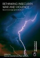 Rethinking Insecurity, War and Violence: Beyond Savage Globalization? - Rethinking Globalizations (Paperback)