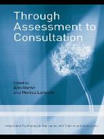Through Assessment to Consultation: Independent Psychoanalytic Approaches with Children and Adolescents - Independent Psychoanalytic Approaches with Children and Adolescents (Paperback)