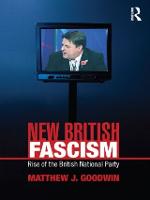 New British Fascism: Rise of the British National Party - Routledge Studies in Extremism and Democracy (Paperback)