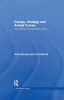 Europe, Strategy and Armed Forces: The making of a distinctive power - Cass Military Studies (Hardback)