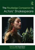 The Routledge Companion to Actors' Shakespeare - Routledge Companions (Paperback)