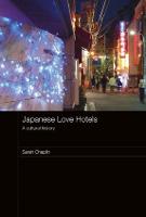 Japanese Love Hotels: A Cultural History - Routledge Contemporary Japan Series (Paperback)