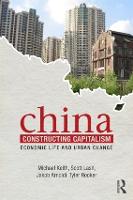 China Constructing Capitalism: Economic Life and Urban Change - International Library of Sociology (Paperback)