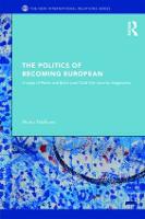 The Politics of Becoming European: A study of Polish and Baltic Post-Cold War security imaginaries - New International Relations (Hardback)