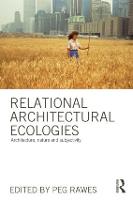 Relational Architectural Ecologies: Architecture, Nature and Subjectivity (Paperback)