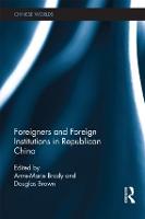 Foreigners and Foreign Institutions in Republican China - Chinese Worlds (Hardback)
