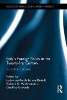 Italy's Foreign Policy in the Twenty-first Century: A Contested Nature? - Routledge Advances in European Politics (Hardback)