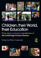 Children, their World, their Education: Final Report and Recommendations of the Cambridge Primary Review (Paperback)