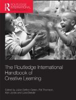 The Routledge International Handbook of Creative Learning - Routledge International Handbooks of Education (Hardback)