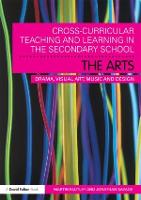 Cross-Curricular Teaching and Learning in the Secondary School... The Arts: Drama, Visual Art, Music and Design - Cross-Curricular Teaching and Learning in... (Paperback)