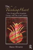 The Thinking Heart: Three levels of psychoanalytic therapy with disturbed children (Paperback)