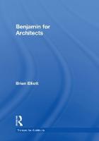 Benjamin for Architects - Thinkers for Architects (Hardback)