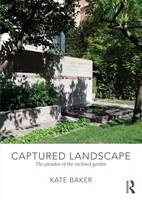 Captured Landscape: The Paradox of the Enclosed Garden (Hardback)