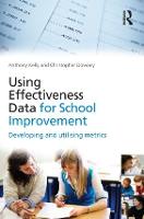 Using Effectiveness Data for School Improvement: Developing and Utilising Metrics (Hardback)