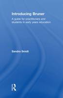 Introducing Bruner: A Guide for Practitioners and Students in Early Years Education - Introducing Early Years Thinkers (Hardback)