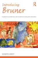 Introducing Bruner: A Guide for Practitioners and Students in Early Years Education - Introducing Early Years Thinkers (Paperback)
