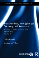 Ibn al-Haytham, New Astronomy and Spherical Geometry: A History of Arabic Sciences and Mathematics Volume 4 - Culture and Civilization in the Middle East (Hardback)