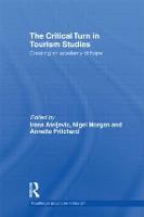 The Critical Turn in Tourism Studies: Creating an Academy of Hope - Advances in Tourism (Hardback)