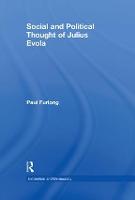 Social and Political Thought of Julius Evola - Routledge Studies in Extremism and Democracy (Hardback)