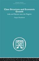 Class Structure and Economic Growth: India and Pakistan Since the Moghuls - Economic History (Paperback)