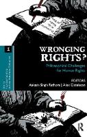 Wronging Rights?: Philosophical Challenges for Human Rights - Ethics, Human Rights and Global Political Thought (Hardback)